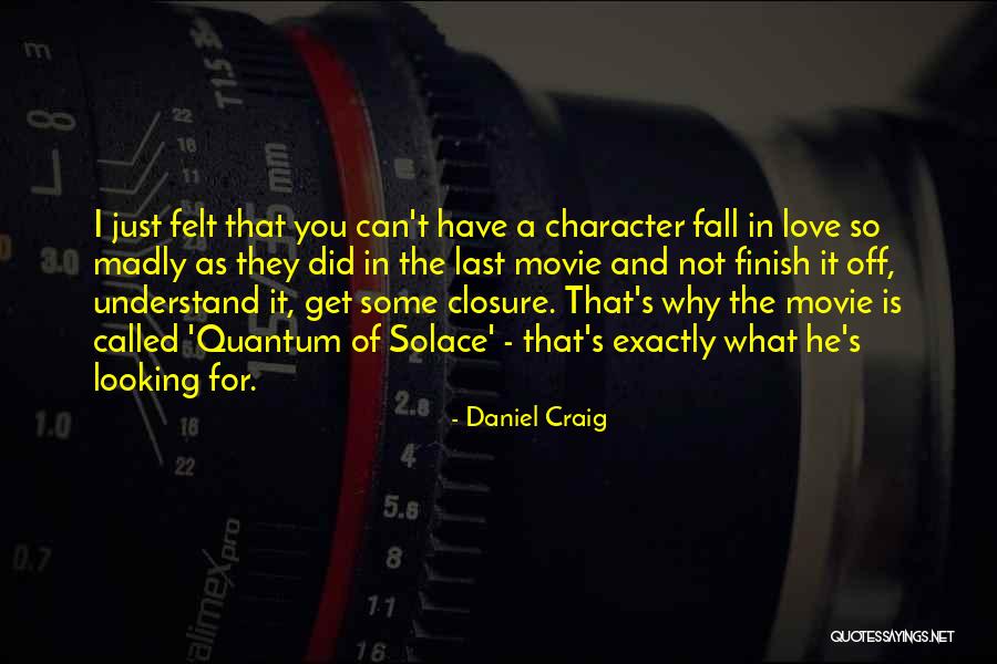 Quantum Love Quotes By Daniel Craig