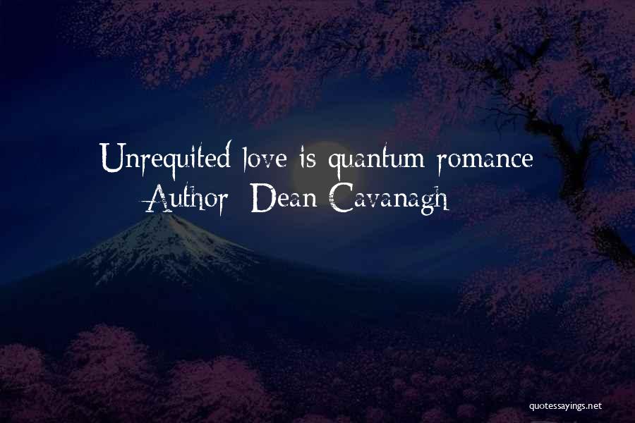 Quantum Love Quotes By Dean Cavanagh