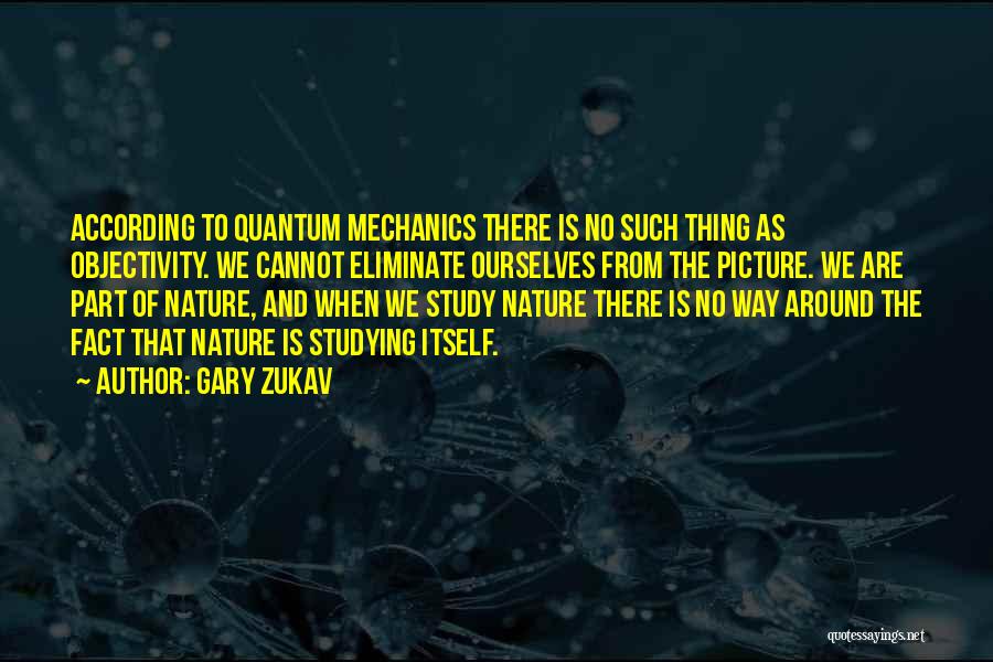 Quantum Mechanics Quotes By Gary Zukav