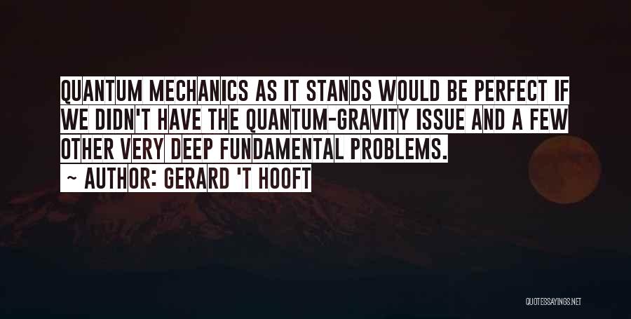 Quantum Mechanics Quotes By Gerard 't Hooft