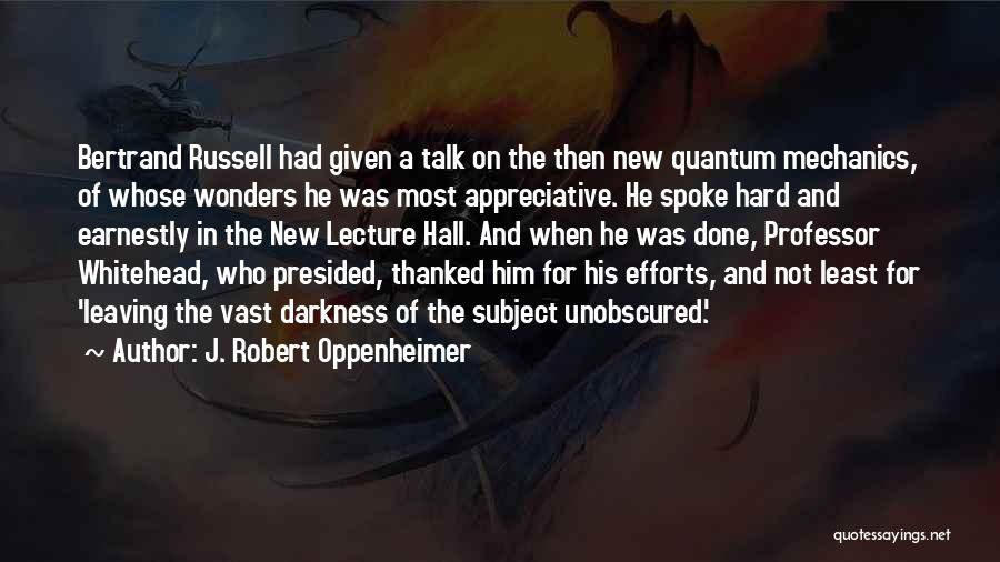 Quantum Mechanics Quotes By J. Robert Oppenheimer