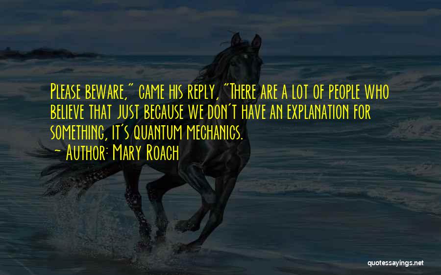 Quantum Mechanics Quotes By Mary Roach