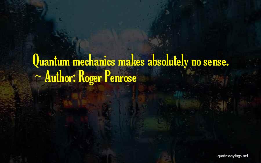 Quantum Mechanics Quotes By Roger Penrose