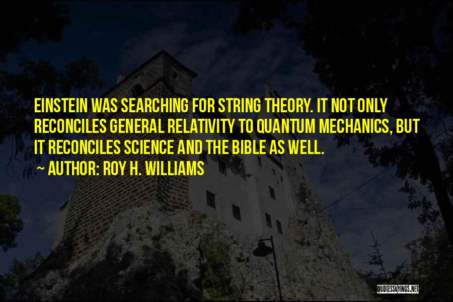 Quantum Mechanics Quotes By Roy H. Williams