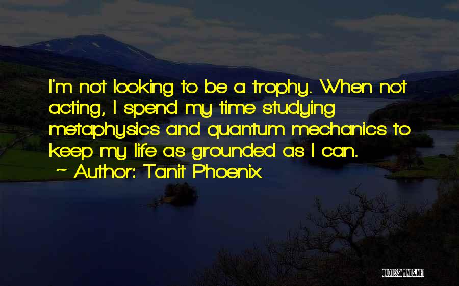 Quantum Mechanics Quotes By Tanit Phoenix