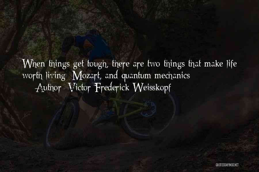 Quantum Mechanics Quotes By Victor Frederick Weisskopf