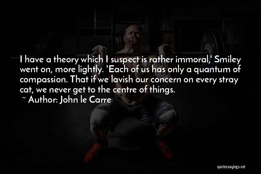 Quantum Theory Quotes By John Le Carre