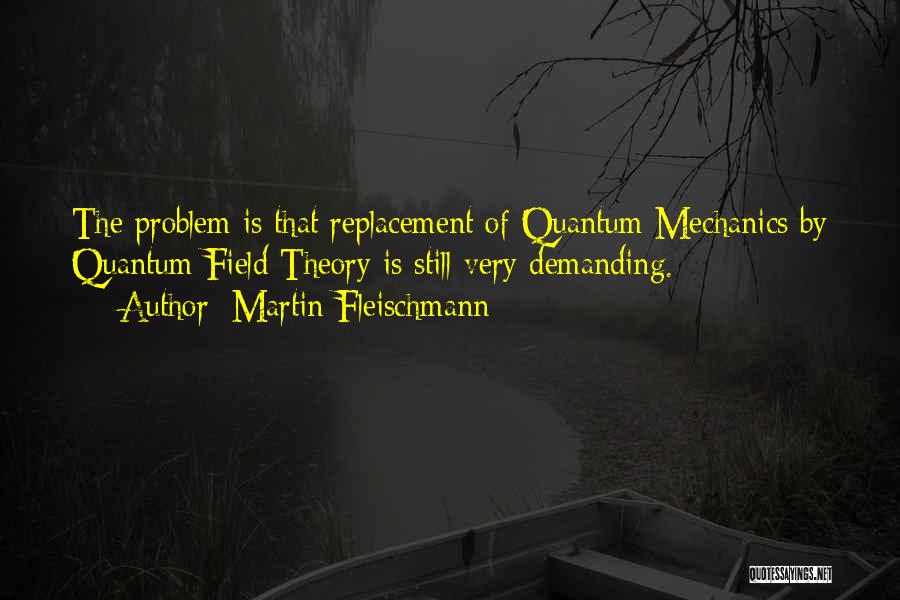 Quantum Theory Quotes By Martin Fleischmann