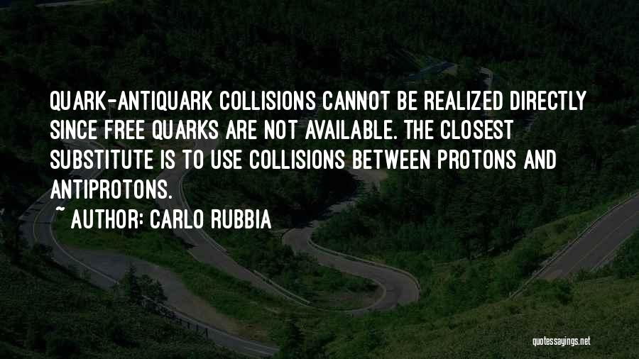 Quark Quotes By Carlo Rubbia
