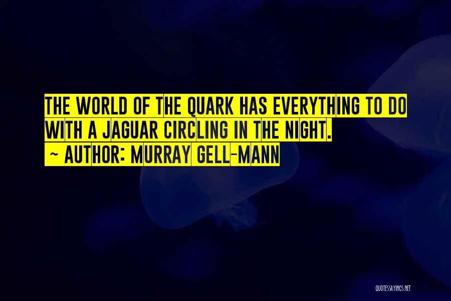 Quark Quotes By Murray Gell-Mann