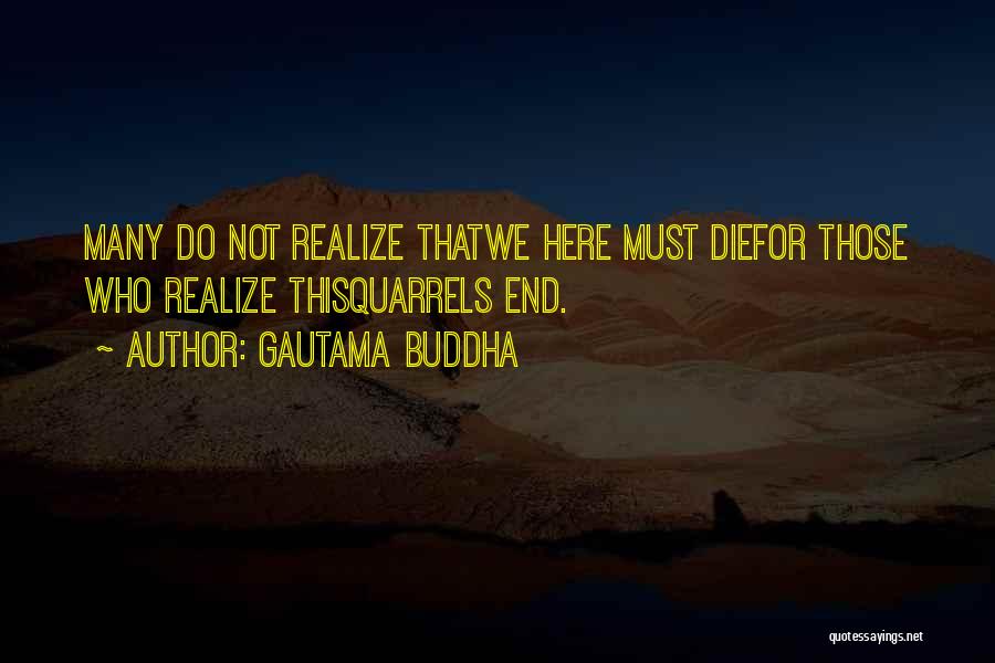 Quarrels Quotes By Gautama Buddha