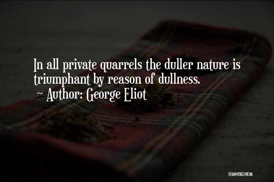 Quarrels Quotes By George Eliot