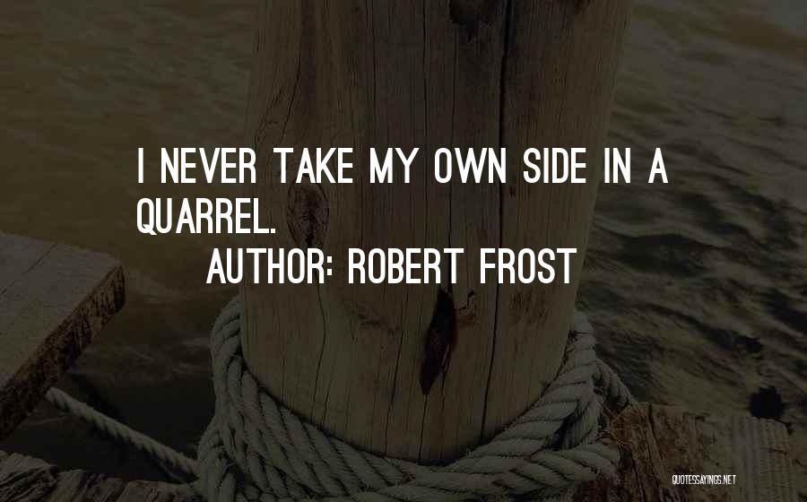 Quarrels Quotes By Robert Frost