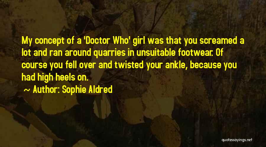 Quarries Quotes By Sophie Aldred