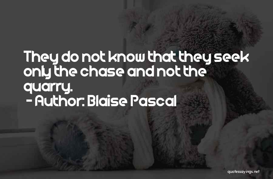 Quarry Quotes By Blaise Pascal