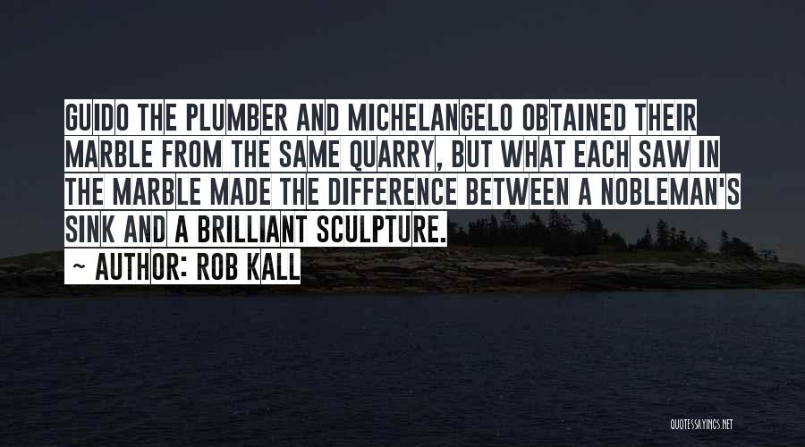 Quarry Quotes By Rob Kall