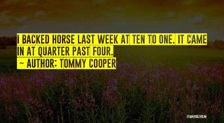 Quarter Horse Quotes By Tommy Cooper