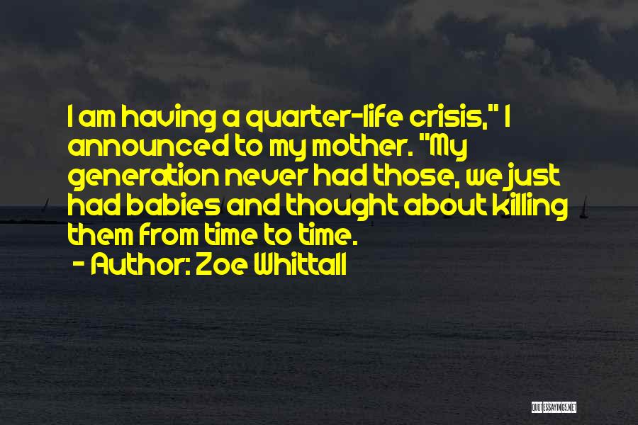 Quarter Life Crisis Quotes By Zoe Whittall