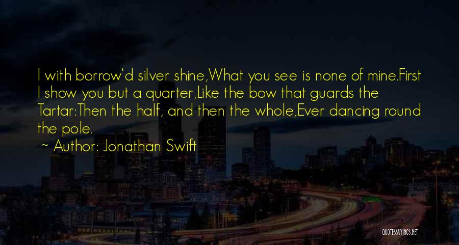 Quarter Moon Quotes By Jonathan Swift