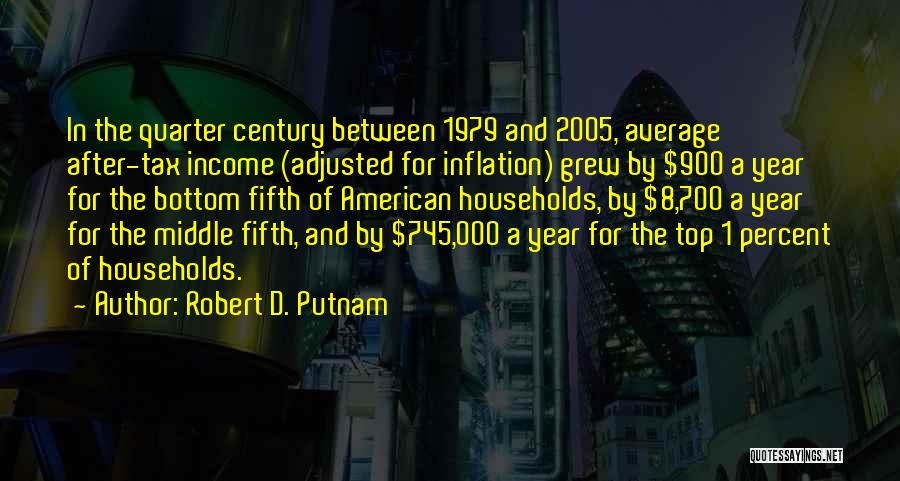 Quarter Of A Century Quotes By Robert D. Putnam