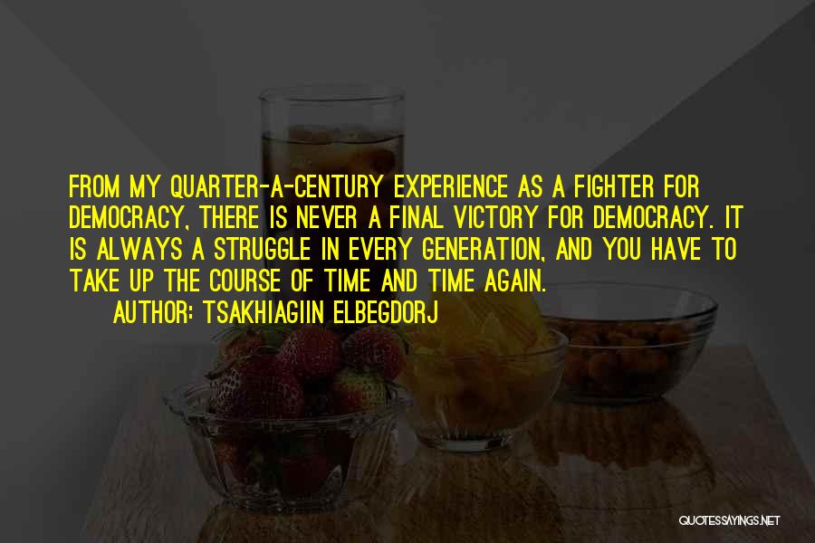 Quarter Of A Century Quotes By Tsakhiagiin Elbegdorj