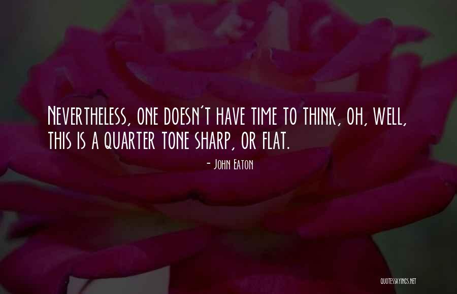 Quarter Tone Sharp Quotes By John Eaton Quarter Tone Sharp Quotes By John Eaton