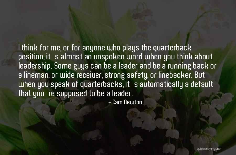 Quarterback Leadership Quotes By Cam Newton