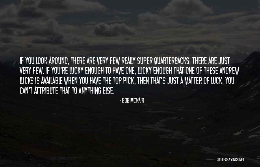 Quarterbacks Quotes By Bob McNair