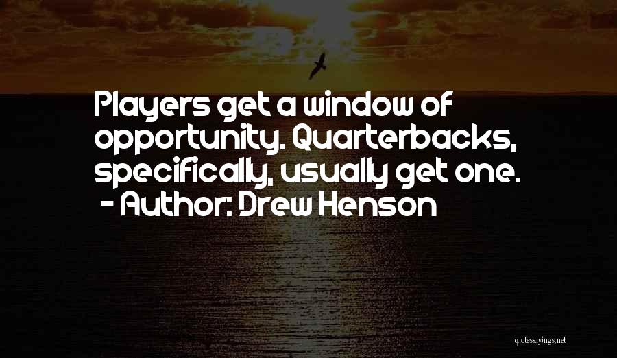 Quarterbacks Quotes By Drew Henson