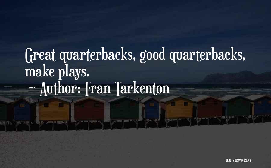 Quarterbacks Quotes By Fran Tarkenton