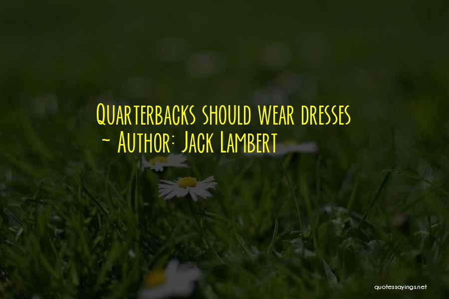 Quarterbacks Quotes By Jack Lambert