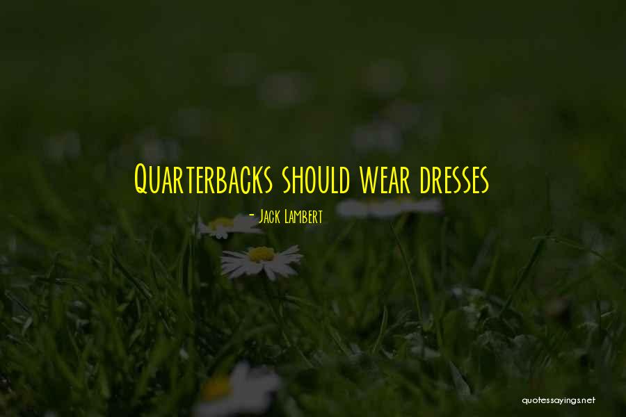 Quarterbacks Quotes By Jack Lambert