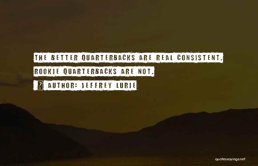 Quarterbacks Quotes By Jeffrey Lurie