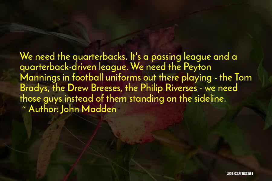 Quarterbacks Quotes By John Madden