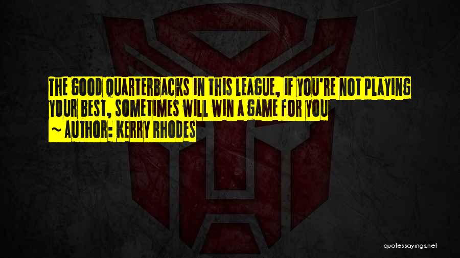 Quarterbacks Quotes By Kerry Rhodes
