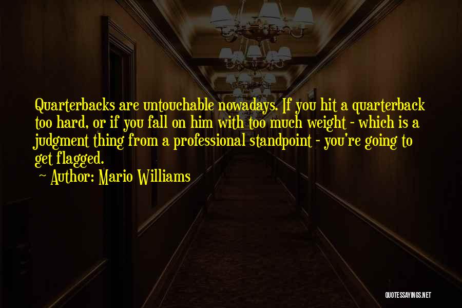 Quarterbacks Quotes By Mario Williams
