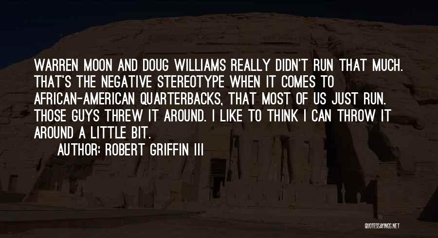 Quarterbacks Quotes By Robert Griffin III