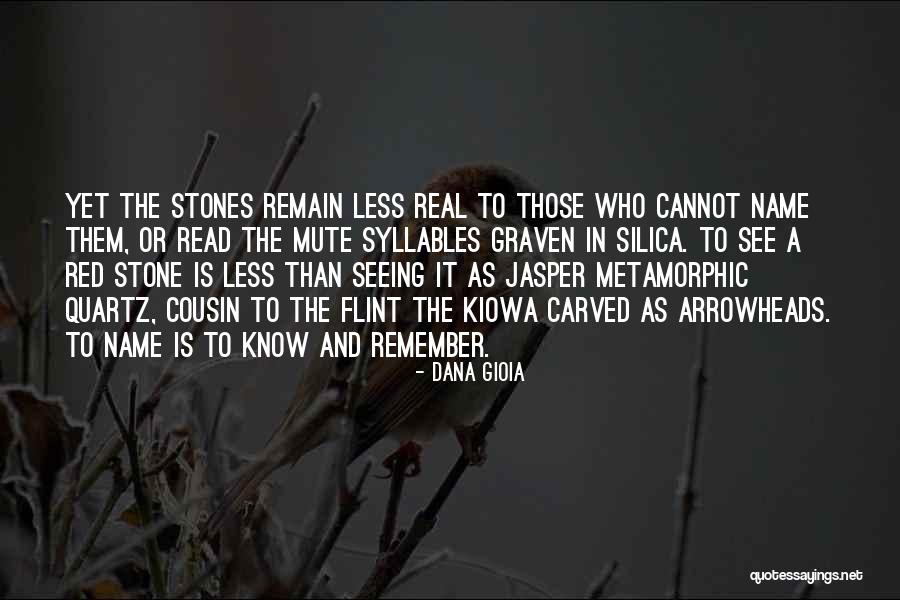 Quartz Stone Quotes By Dana Gioia Quartz Stone Quotes By Dana Gioia