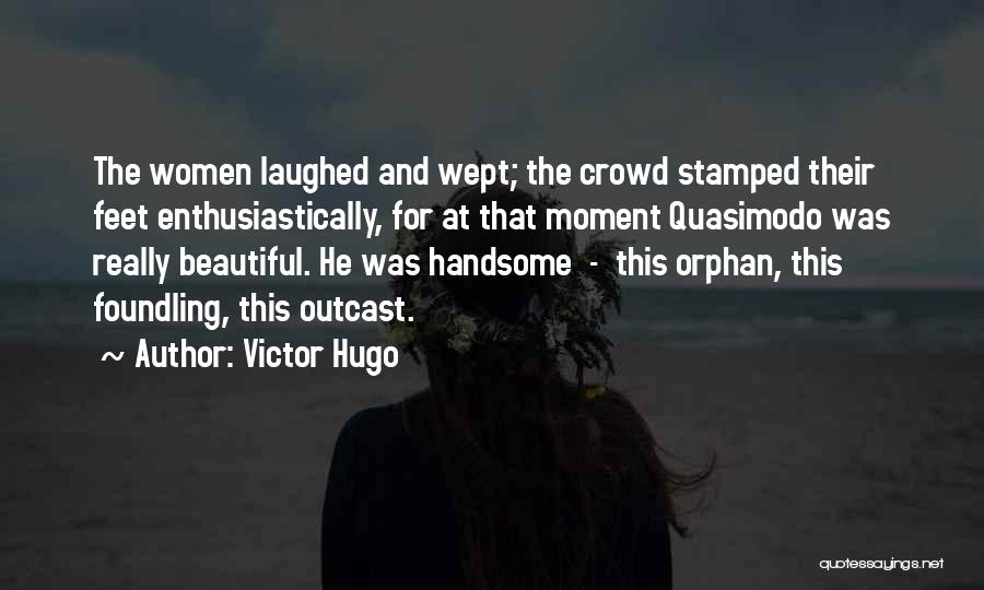 Quasimodo Quotes By Victor Hugo