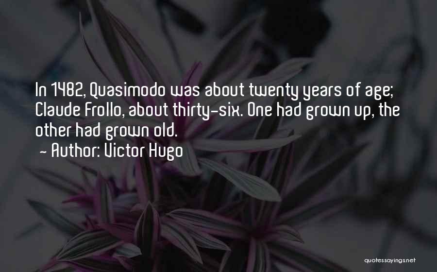 Quasimodo Quotes By Victor Hugo