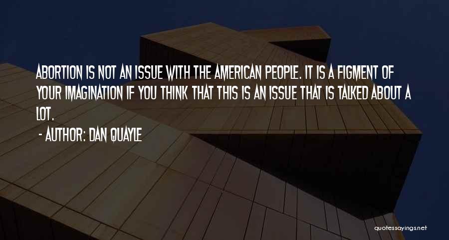 Quayle Dan Quotes By Dan Quayle