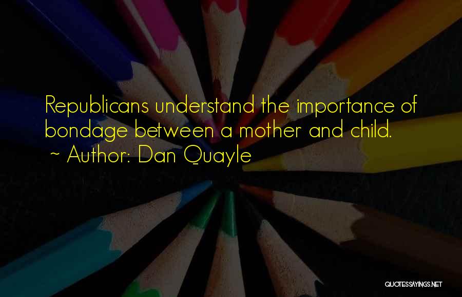 Quayle Dan Quotes By Dan Quayle