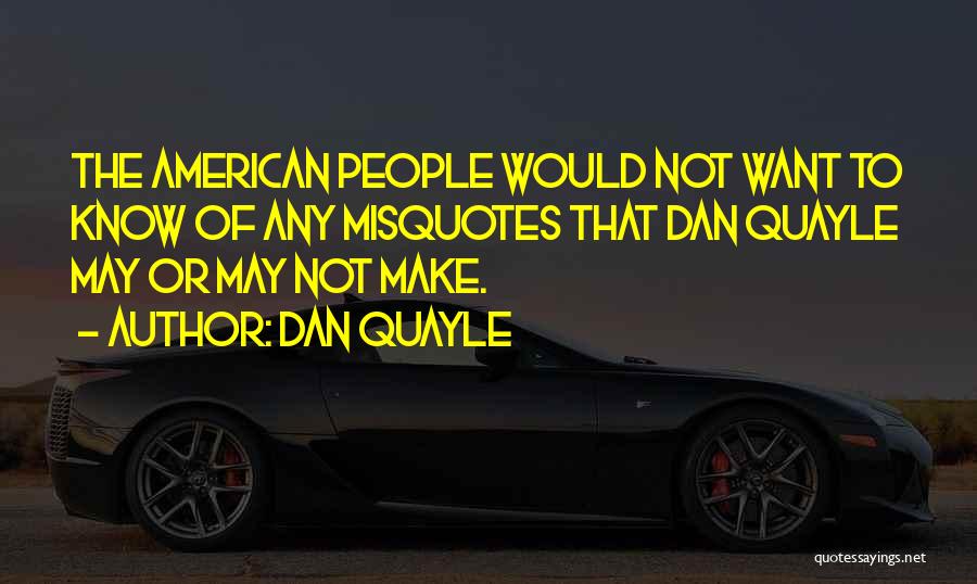 Quayle Dan Quotes By Dan Quayle