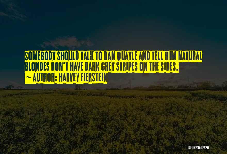 Quayle Dan Quotes By Harvey Fierstein