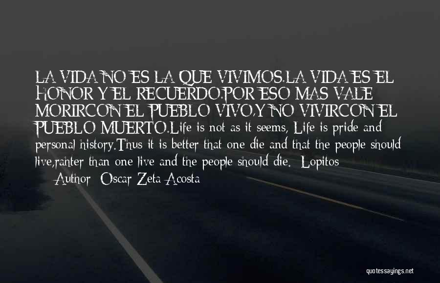 Que Es La Vida Quotes By Oscar Zeta Acosta