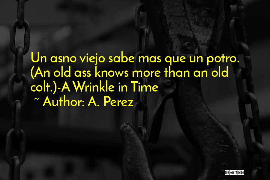 Que Quotes By A. Perez