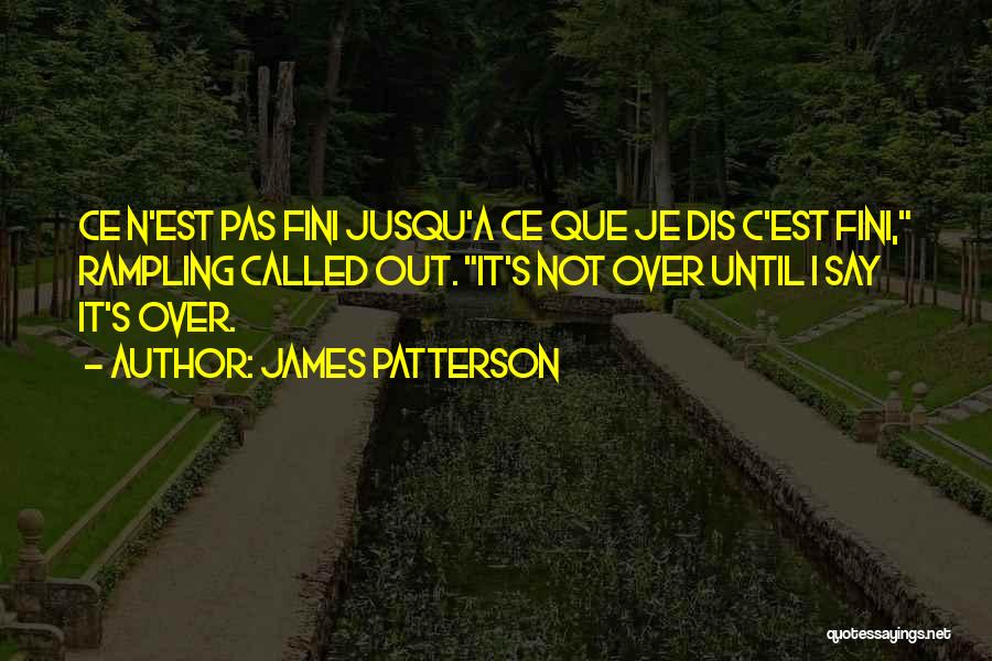 Que Quotes By James Patterson