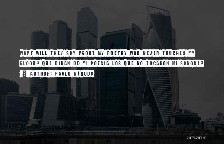 Que Quotes By Pablo Neruda