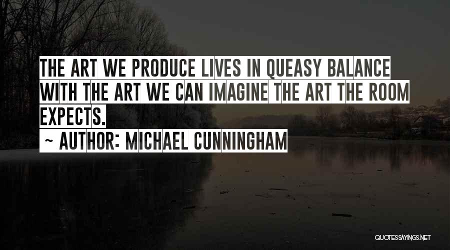 Queasy Quotes By Michael Cunningham