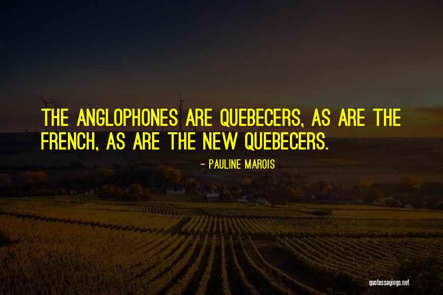 Quebecers Quotes By Pauline Marois Quebecers Quotes By Pauline Marois